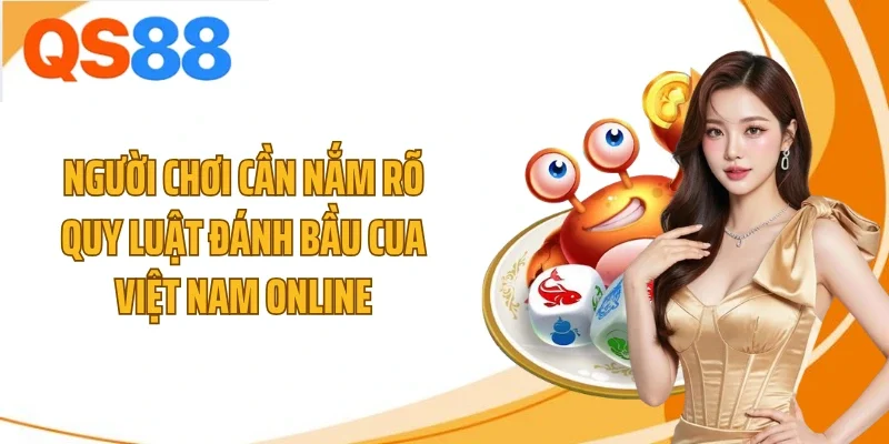 Người chơi cần nắm rõ quy luật đánh bầu cua Việt Nam online