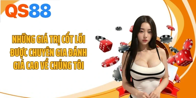 Những giá trị cốt lõi được chuyên gia đánh giá cao về chúng tôi